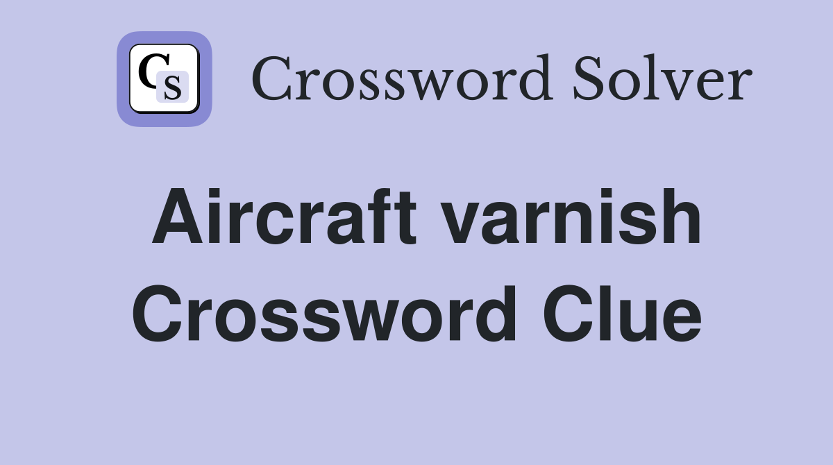 Aircraft varnish Crossword Clue Answers Crossword Solver